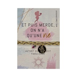 Bracelet message « Et puis merde, on a qu'une vie » | Belle mais pas que