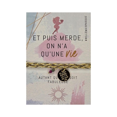 Bracelet message « Et puis merde, on a qu'une vie » | Belle mais pas que