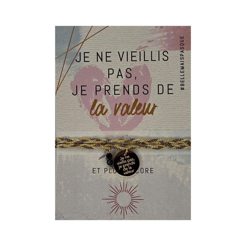 Bracelet « Je ne vieillis pas, je prends de la valeur » | Belle mais pas que